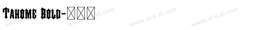 Tahome Bold字体转换 Tahome Bold字体转换